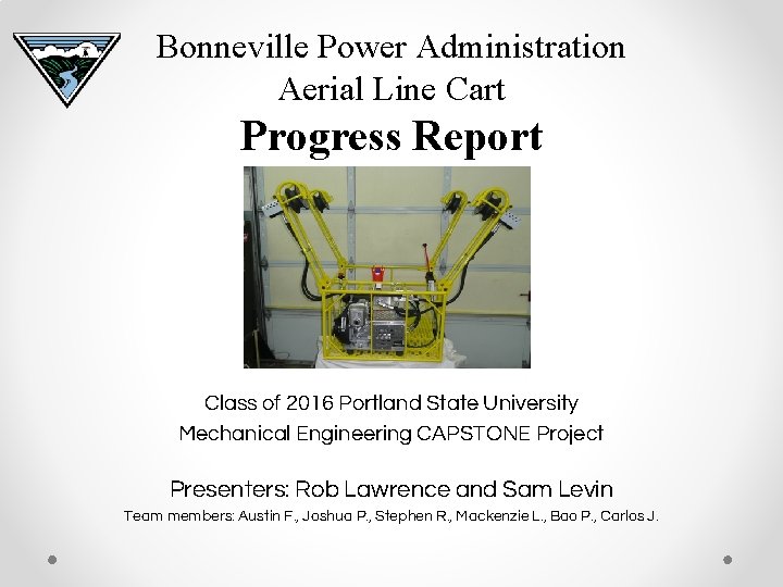 Bonneville Power Administration Aerial Line Cart Progress Report Class of 2016 Portland State University