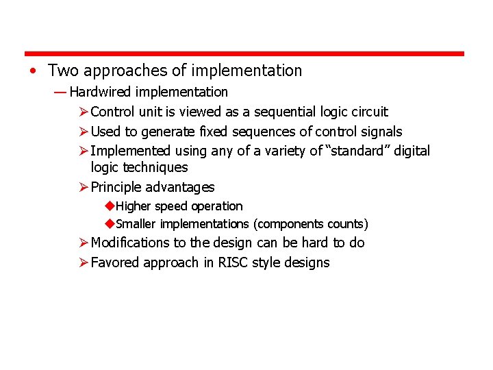  • Two approaches of implementation — Hardwired implementation Ø Control unit is viewed