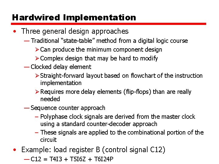 Hardwired Implementation • Three general design approaches — Traditional “state-table” method from a digital