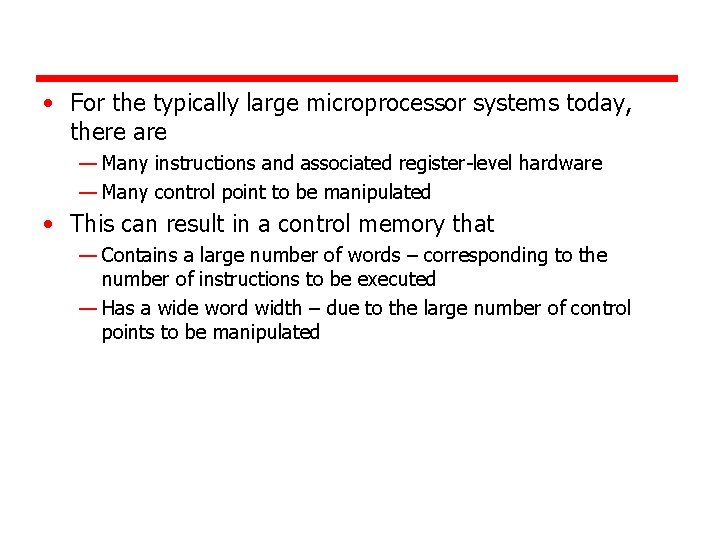  • For the typically large microprocessor systems today, there are — Many instructions