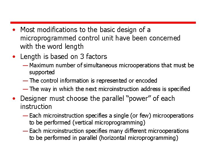  • Most modifications to the basic design of a microprogrammed control unit have