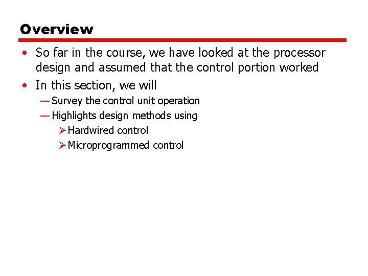 Overview • So far in the course, we have looked at the processor design