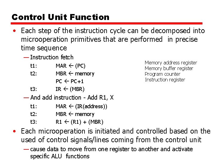 Control Unit Function • Each step of the instruction cycle can be decomposed into