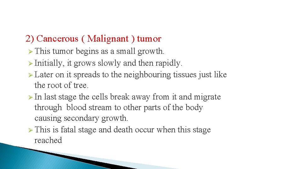 2) Cancerous ( Malignant ) tumor Ø This tumor begins as a small growth.
