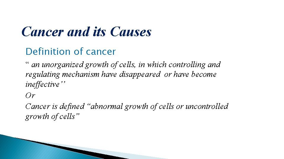 Cancer and its Causes Definition of cancer “ an unorganized growth of cells, in