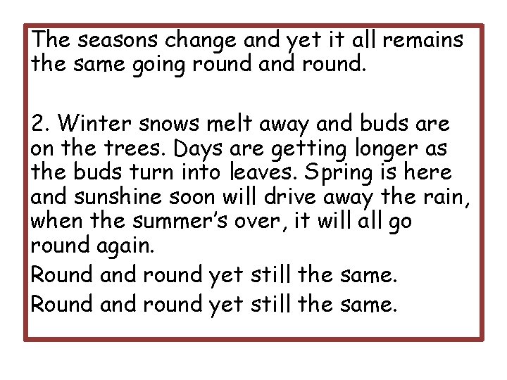 The seasons change and yet it all remains the same going round and round.