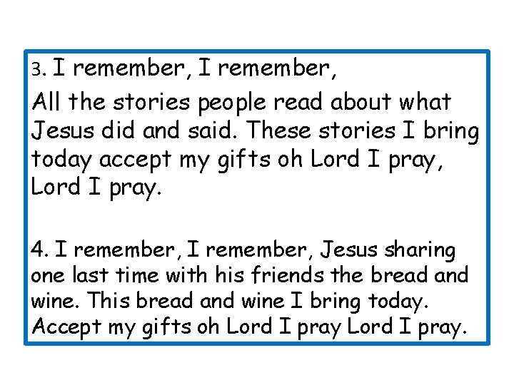 3. I remember, All the stories people read about what Jesus did and said.