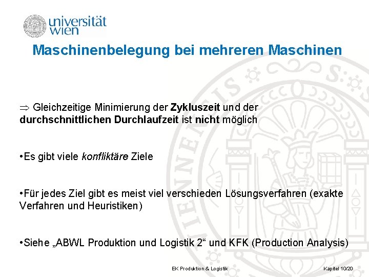 Maschinenbelegung bei mehreren Maschinen Gleichzeitige Minimierung der Zykluszeit und der durchschnittlichen Durchlaufzeit ist nicht