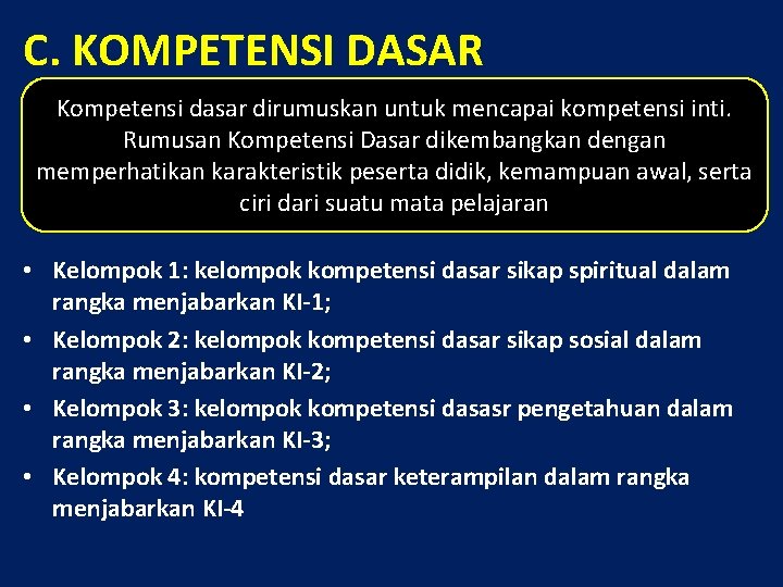 C. KOMPETENSI DASAR Kompetensi dasar dirumuskan untuk mencapai kompetensi inti. Rumusan Kompetensi Dasar dikembangkan