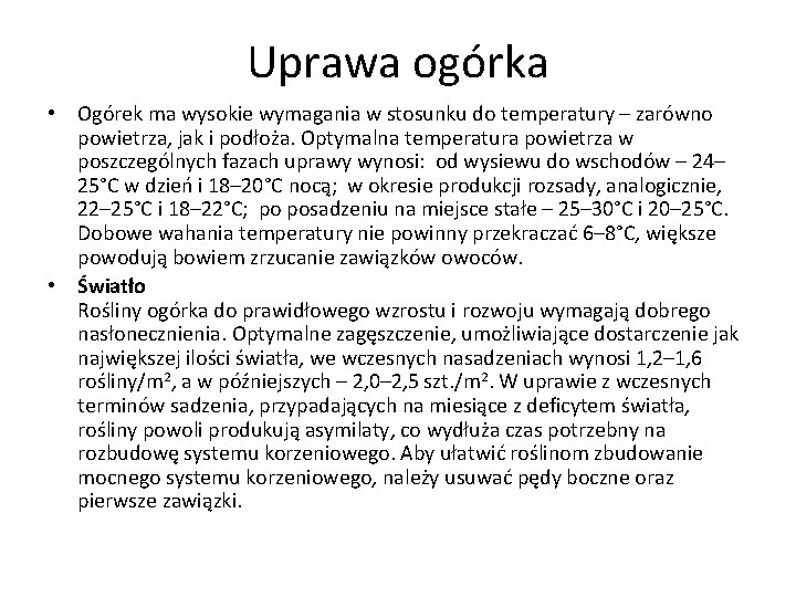 Uprawa ogórka • Ogórek ma wysokie wymagania w stosunku do temperatury – zarówno powietrza,