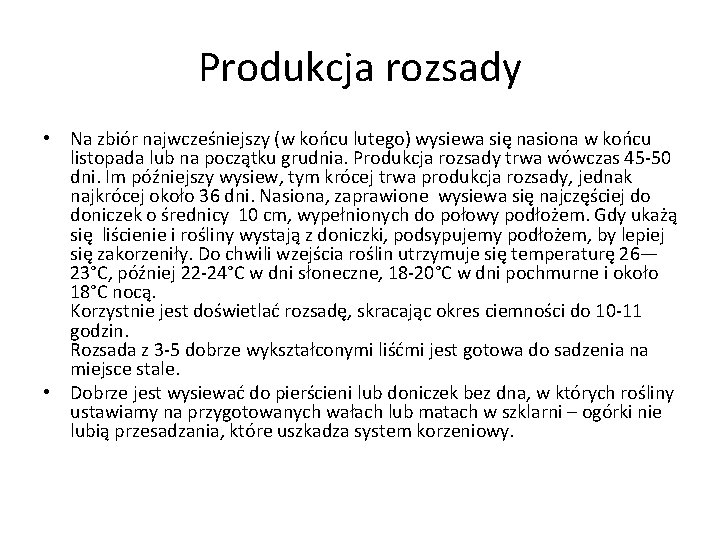 Produkcja rozsady • Na zbiór najwcześniejszy (w końcu lutego) wysiewa się nasiona w końcu