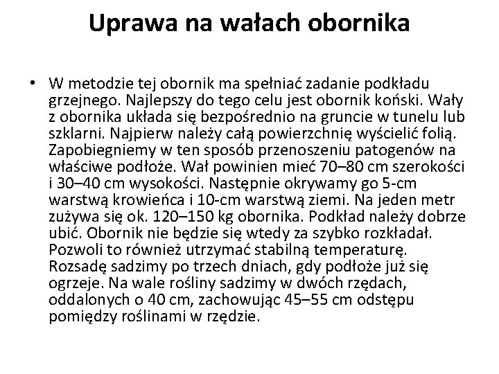 Uprawa na wałach obornika • W metodzie tej obornik ma spełniać zadanie podkładu grzejnego.