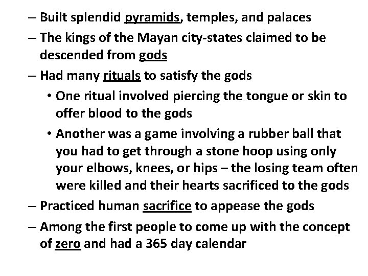 – Built splendid pyramids, temples, and palaces – The kings of the Mayan city-states