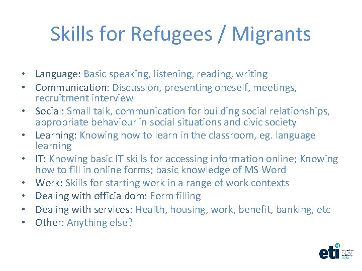 Skills for Refugees / Migrants • Language: Basic speaking, listening, reading, writing • Communication: