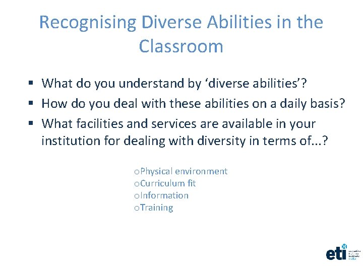 Recognising Diverse Abilities in the Classroom § What do you understand by ‘diverse abilities’?