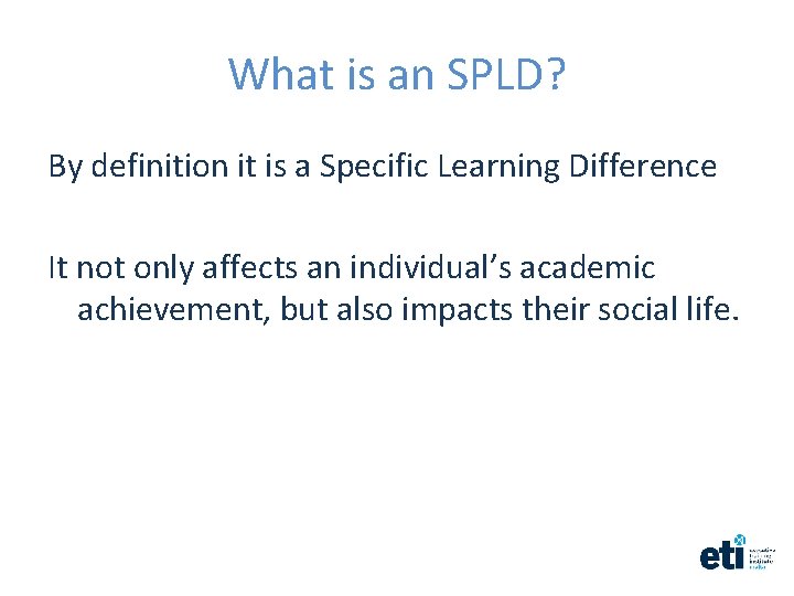 What is an SPLD? By definition it is a Specific Learning Difference It not