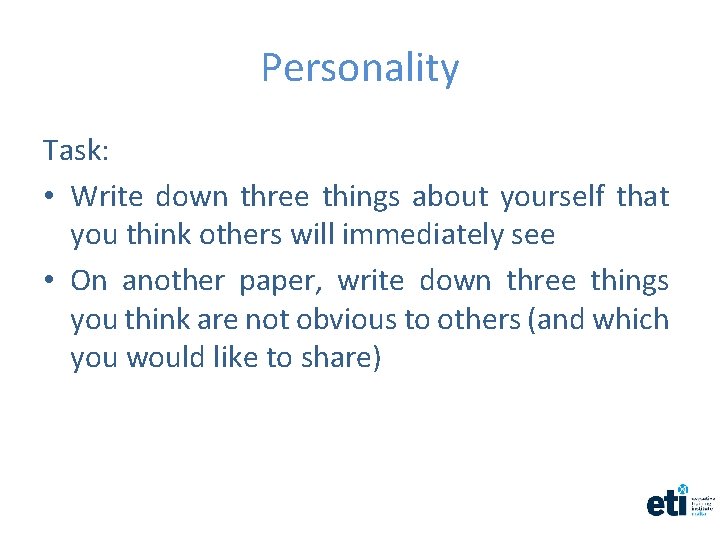 Personality Task: • Write down three things about yourself that you think others will