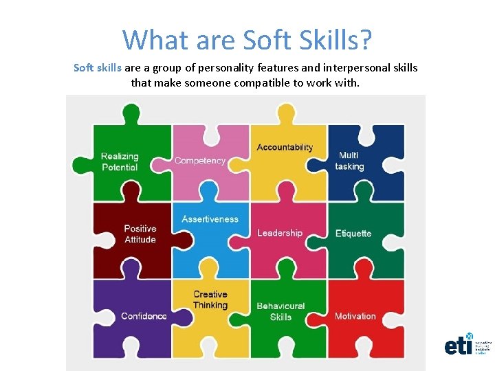 What are Soft Skills? Soft skills are a group of personality features and interpersonal