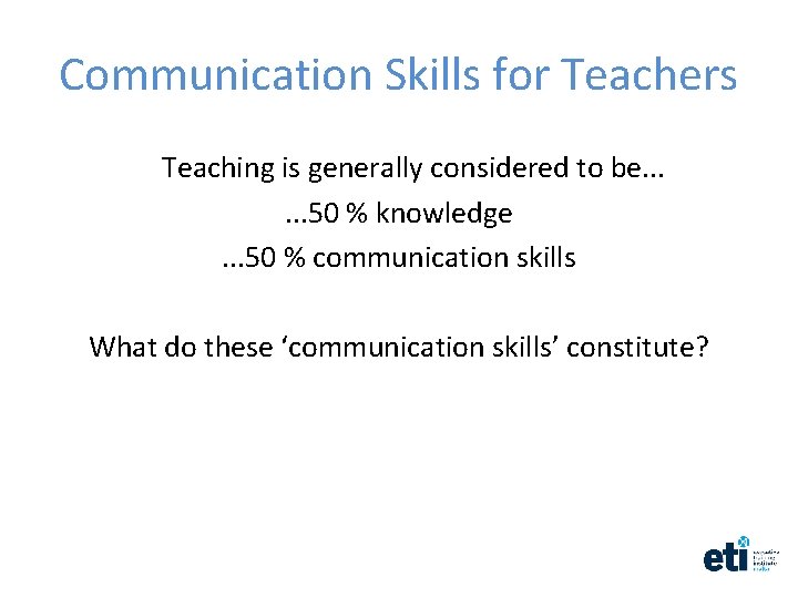 Communication Skills for Teachers Teaching is generally considered to be. . . 50 %