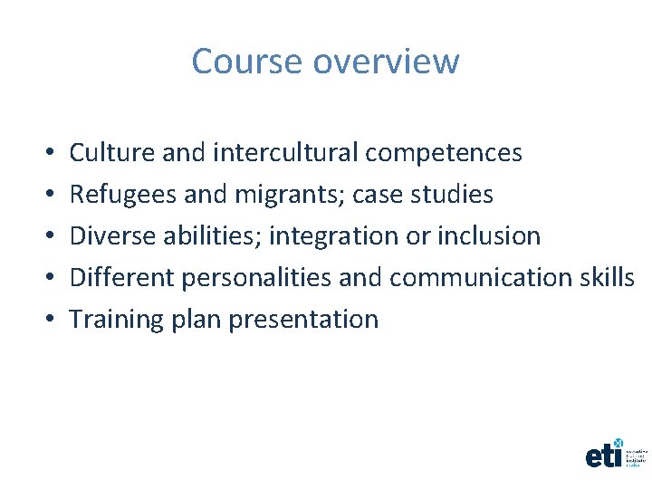 Course overview • • • Culture and intercultural competences Refugees and migrants; case studies