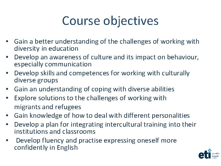 Course objectives • Gain a better understanding of the challenges of working with diversity