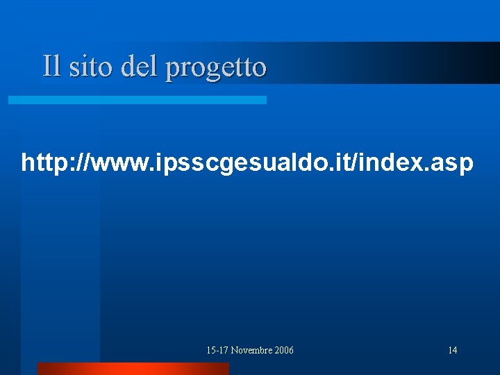 Il sito del progetto http: //www. ipsscgesualdo. it/index. asp 15 -17 Novembre 2006 14