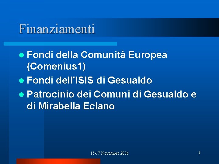 Finanziamenti l Fondi della Comunità Europea (Comenius 1) l Fondi dell’ISIS di Gesualdo l