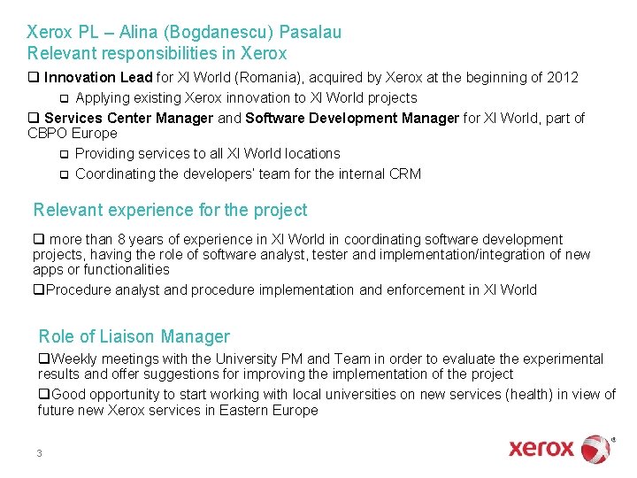 Xerox PL – Alina (Bogdanescu) Pasalau Relevant responsibilities in Xerox q Innovation Lead for