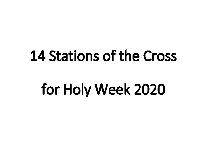 14 Stations of the Cross for Holy Week 2020 