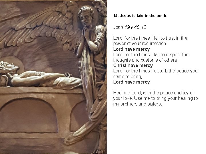 14. Jesus is laid in the tomb. John 19 v 40 -42 Lord, for