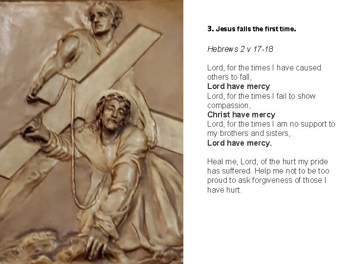 3. Jesus falls the first time. Hebrews 2 v 17 -18 Lord, for the