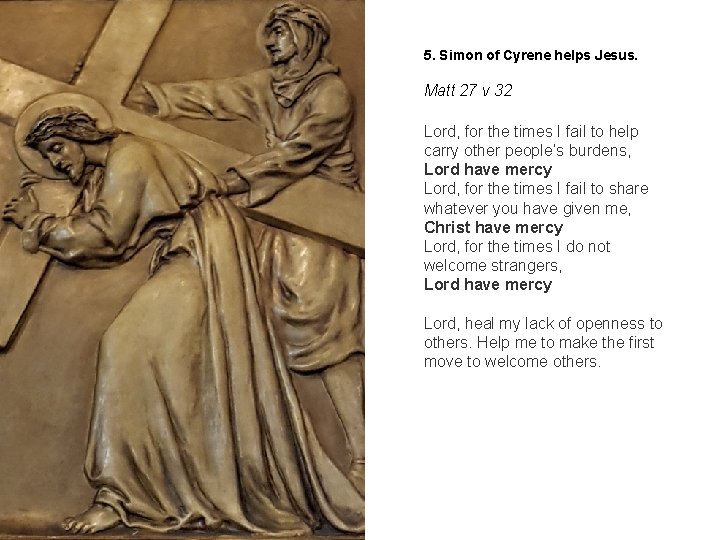 5. Simon of Cyrene helps Jesus. Matt 27 v 32 Lord, for the times
