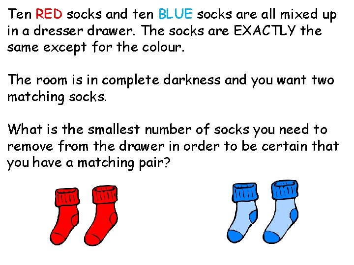 Ten RED socks and ten BLUE socks are all mixed up in a dresser