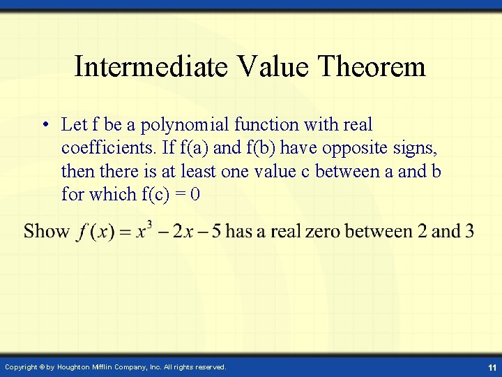Intermediate Value Theorem • Let f be a polynomial function with real coefficients. If
