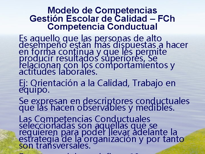 Modelo de Competencias Gestión Escolar de Calidad – FCh Competencia Conductual Es aquello que