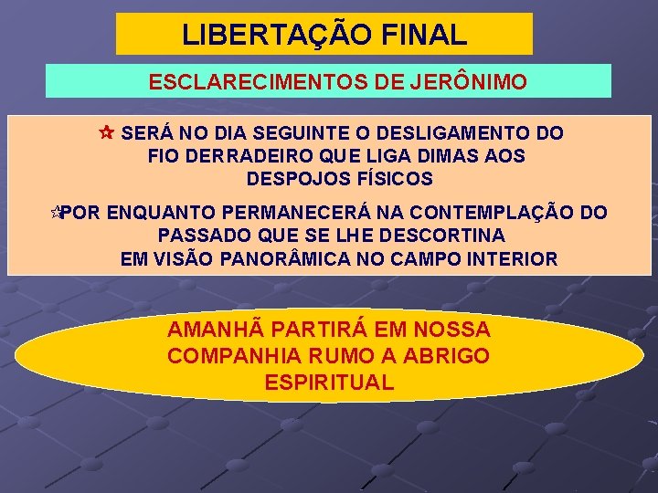 LIBERTAÇÃO FINAL ESCLARECIMENTOS DE JERÔNIMO SERÁ NO DIA SEGUINTE O DESLIGAMENTO DO FIO DERRADEIRO