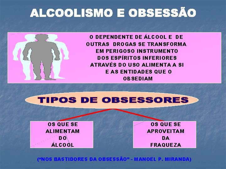 O DEPENDENTE DE ÁLCOOL E DE OUTRAS DROGAS SE TRANSFORMA EM PERIGOSO INSTRUMENTO DOS