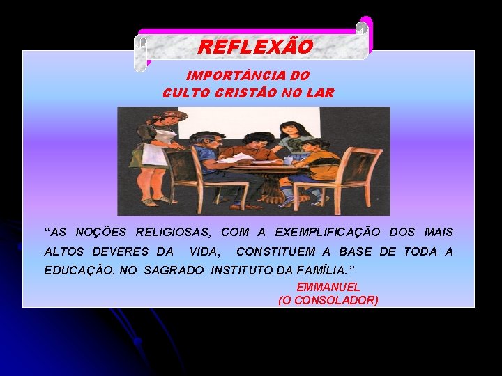 REFLEXÃO IMPORT NCIA DO CULTO CRISTÃO NO LAR “AS NOÇÕES RELIGIOSAS, COM A EXEMPLIFICAÇÃO