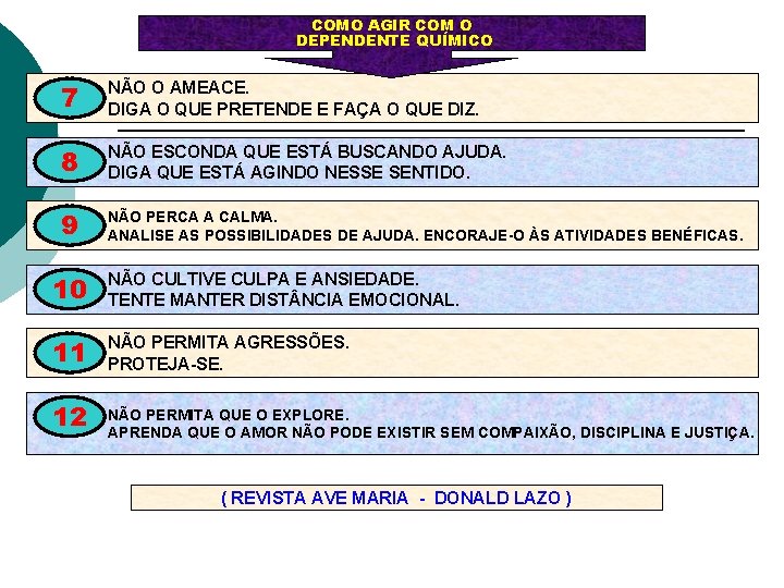 COMO AGIR COM O DEPENDENTE QUÍMICO 7 NÃO O AMEACE. DIGA O QUE PRETENDE