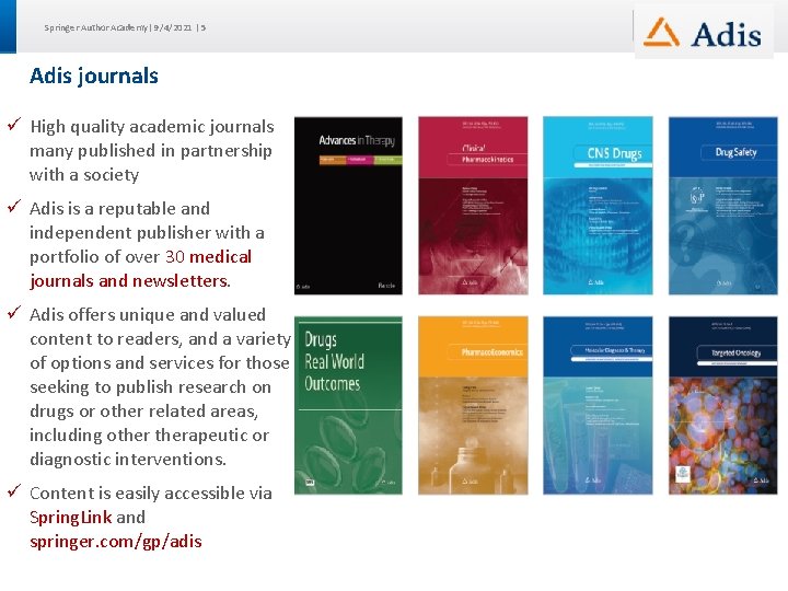 Springer Author Academy| 9/4/2021 | 5 Adis journals ü High quality academic journals many