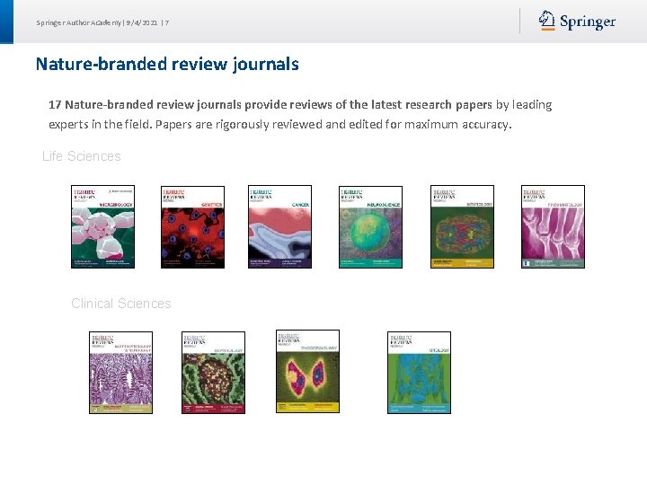 Springer Author Academy| 9/4/2021 | 7 Nature-branded review journals 17 Nature-branded review journals provide