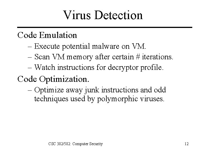 Virus Detection Code Emulation – Execute potential malware on VM. – Scan VM memory