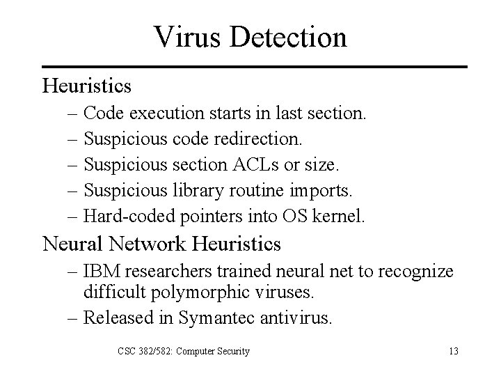 Virus Detection Heuristics – Code execution starts in last section. – Suspicious code redirection.