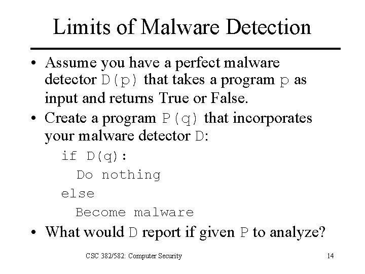Limits of Malware Detection • Assume you have a perfect malware detector D(p) that