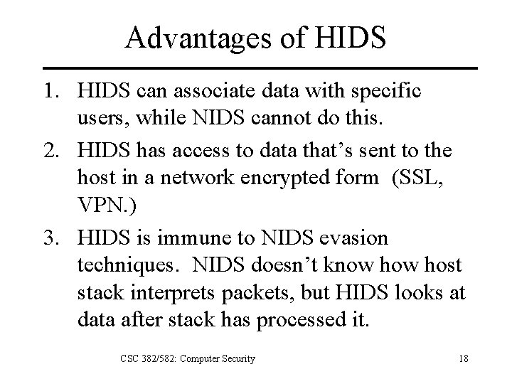 Advantages of HIDS 1. HIDS can associate data with specific users, while NIDS cannot
