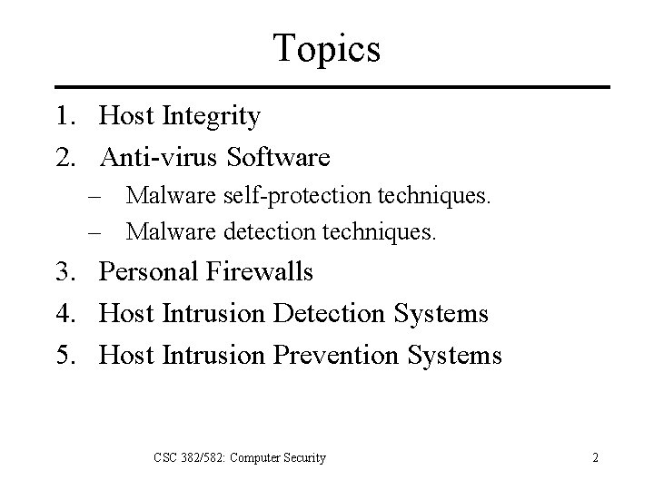 Topics 1. Host Integrity 2. Anti-virus Software – Malware self-protection techniques. – Malware detection