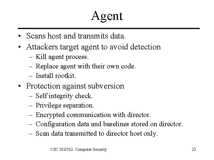 Agent • Scans host and transmits data. • Attackers target agent to avoid detection