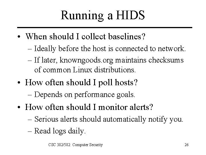 Running a HIDS • When should I collect baselines? – Ideally before the host