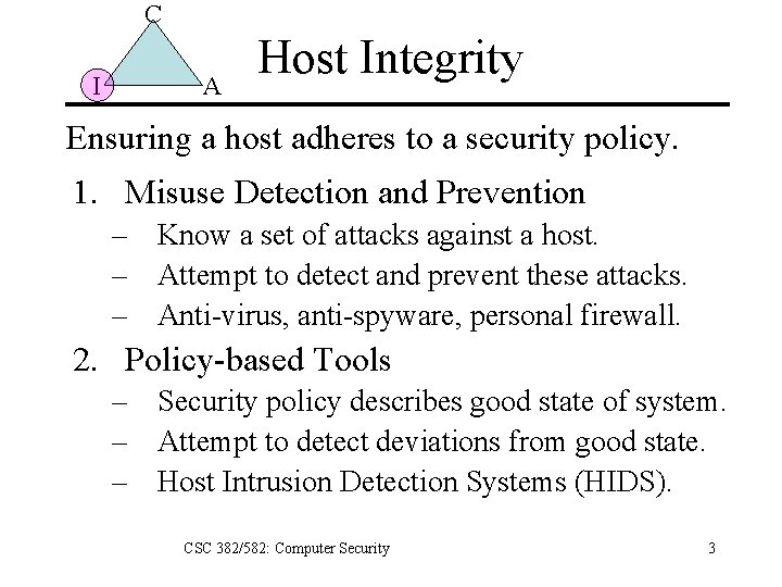 C I A Host Integrity Ensuring a host adheres to a security policy. 1.