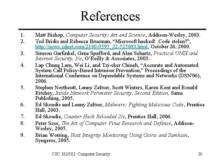 References 1. 2. 3. 4. 5. 6. 7. 8. 9. Matt Bishop, Computer Security: